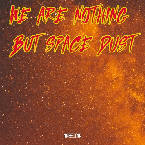 Celestino - We Are Nothing But Space Dust Remixes [NEIN2330]